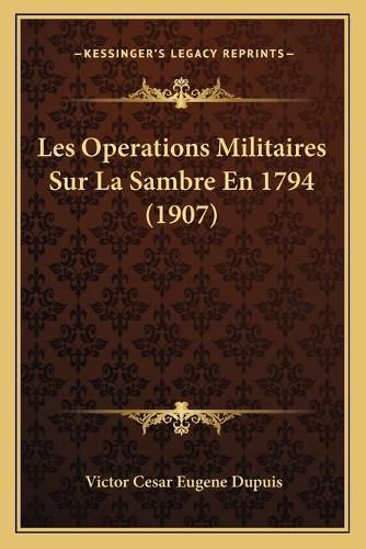 Cover image for Les Operations Militaires Sur La Sambre En 1794 (1907)