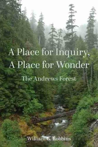 Cover image for A Place for Inquiry, A Place for Wonder: The Andrews Forest