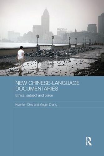 Cover image for New Chinese-Language Documentaries: Ethics, Subject and Place