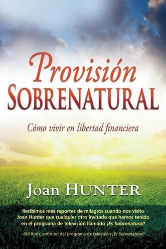 Cover image for Provision Sobrenatural: Como Vivir En Libertad Financiera