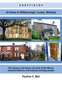 Cover image for Sheffield 6 At Home in Hillsborough, Loxley and Wadsley