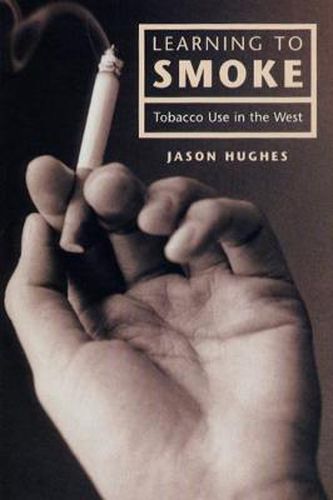 Cover image for Learning to Smoke: Tobacco Use in the West