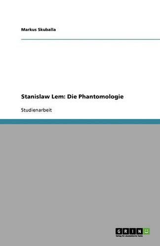 Stanislaw Lem: Die Phantomologie