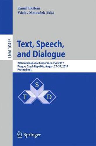 Cover image for Text, Speech, and Dialogue: 20th International Conference, TSD 2017, Prague, Czech Republic, August 27-31, 2017, Proceedings
