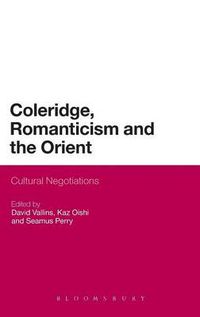 Cover image for Coleridge, Romanticism and the Orient: Cultural Negotiations