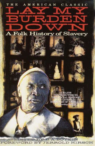 Cover image for Lay My Burden Down: A Folk History of Slavery