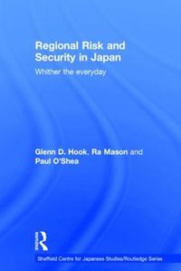 Cover image for Regional Risk and Security in Japan: Whither the everyday