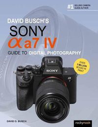 Cover image for David Busch's Sony Alpha a7 IV Guide to Digital Photography