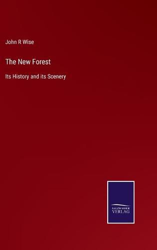 Cover image for The New Forest: Its History and its Scenery