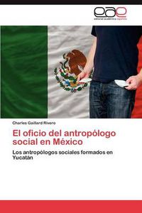 Cover image for El oficio del antropologo social en Mexico