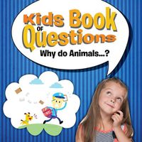 Cover image for Kids Book of Questions. Why do Animals...?