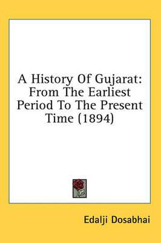 Cover image for A History of Gujarat: From the Earliest Period to the Present Time (1894)