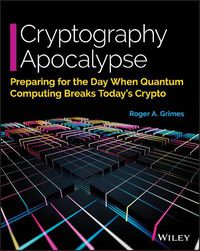 Cover image for Cryptography Apocalypse: Preparing for the Day When Quantum Computing Breaks Today's Crypto