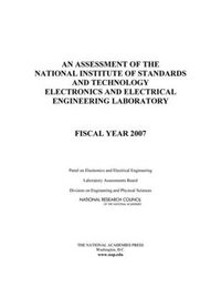 Cover image for An Assessment of the National Institute of Standards and Technology Electronics and Electrical Engineering Laboratory: Fiscal Year 2007