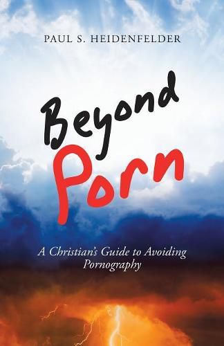 Cover image for Beyond Porn: A Christian's Guide to Avoiding Pornography