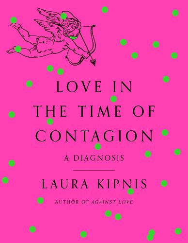 Cover image for Love in the Time of Contagion: A Diagnosis