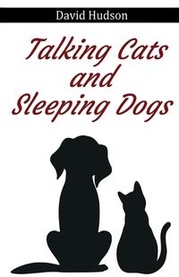 Cover image for Talking Cats and Sleeping Dogs