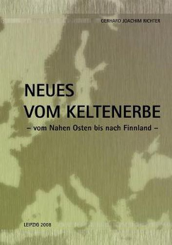 Cover image for Neues vom Keltenerbe: Vom Nahen Osten bis nach Finnland