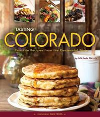 Cover image for Tasting Colorado: Favorite Recipes from the Centennial State