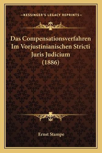 Cover image for Das Compensationsverfahren Im Vorjustinianischen Stricti Juris Judicium (1886)