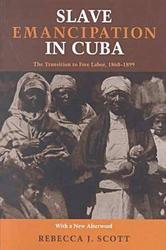 Cover image for Slave Emancipation in Cuba: The Transition to Free Labor, 1860-1899