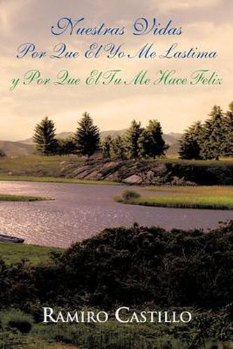 Cover image for Nuestras Vidas Por Que El Yo Me Lastima y Por Que El Tu Me Hace Feliz