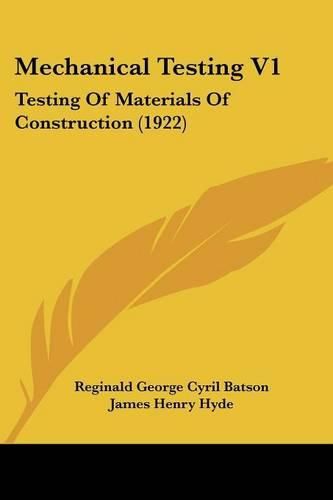 Mechanical Testing V1: Testing of Materials of Construction (1922)