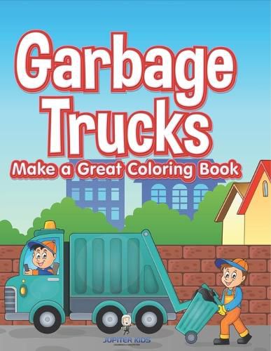 Cover image for Garbage Trucks Make a Great Coloring Book