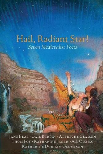 Hail, Radiant Star!: Seven Medievalist Poets