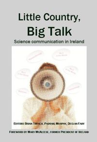 Cover image for Little Country, Big Talk: Science Communication in Ireland