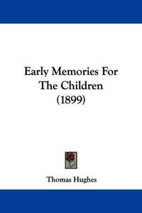 Cover image for Early Memories for the Children (1899)