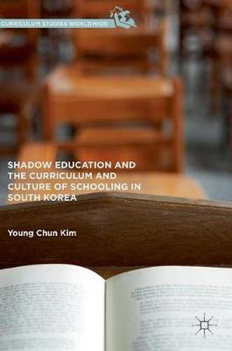 Cover image for Shadow Education and the Curriculum and Culture of Schooling in South Korea