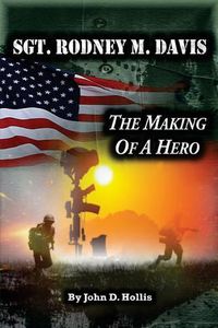 Cover image for Sgt. Rodney M. Davis: The Making of a Hero