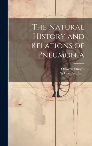 Cover image for The Natural History and Relations of Pneumonia