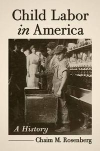 Cover image for Child Labor in America: A History