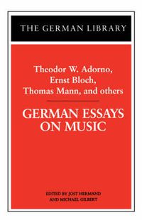 Cover image for German Essays on Music: Theodor W. Adorno, Ernst Bloch, Thomas Mann, and others