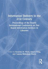 Cover image for Information Delivery in the 21st Century: Proceedings of the Fourth International Conference on Fee-Based Information Services in Libraries