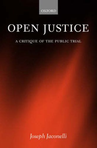 Cover image for Open Justice: A Critique of the Public Trial