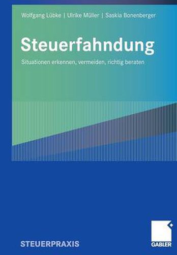 Steuerfahndung: Situationen Erkennen, Vermeiden, Richtig Beraten