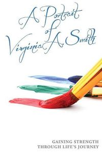 Cover image for A Portrait of Virginia A. Smith: Gaining Strength Through Life's Journey