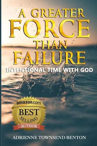 Cover image for A Greater Force Than Failure: Intentional Time with God