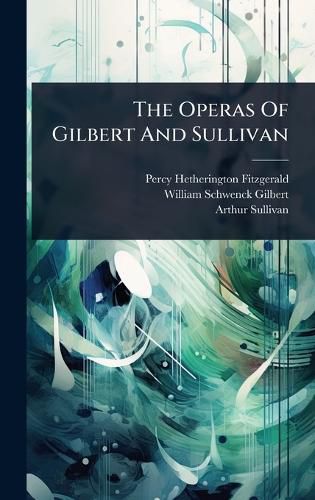 Cover image for The Operas Of Gilbert And Sullivan