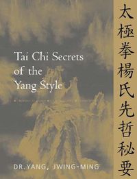 Cover image for Tai Chi Secrets of the Yang Style: Chinese Classics, Translations, Commentary