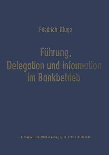 Fuhrung, Delegation Und Information Im Bankbetrieb