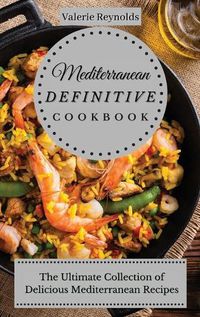 Cover image for Mediterranean Definitive Cookbook: The Ultimate Collection of Delicious Mediterranean Recipes