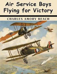 Cover image for Air Service Boys Flying for Victory