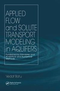 Cover image for Applied Flow and Solute Transport Modeling in Aquifers: Fundamental Principles and Analytical and Numerical Methods