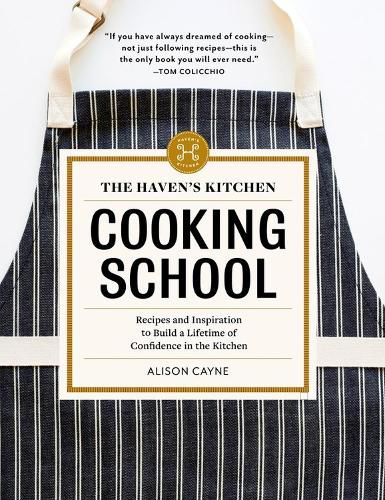 Cover image for The The Haven's Kitchen Cooking School: Recipes and Inspiration to Build a Lifetime of Confidence in the Kitchen