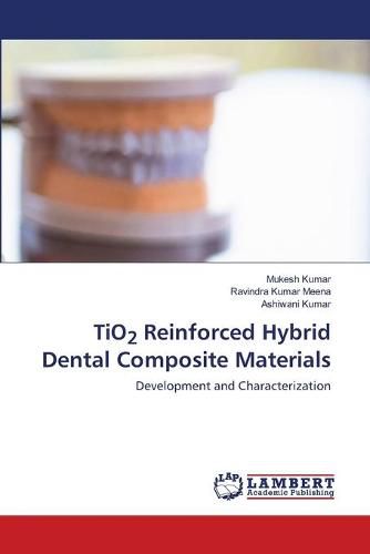 Cover image for TiO2 Reinforced Hybrid Dental Composite Materials