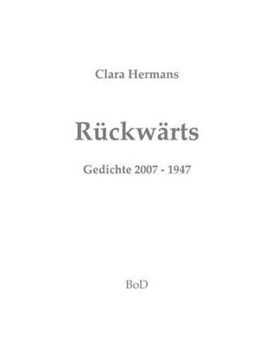 Ruckwarts: Gedichte 2007 - 1948